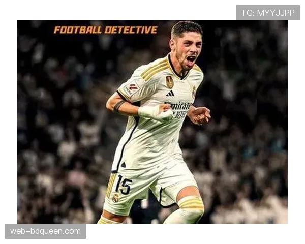 巴尔韦德的领袖之路：乌拉圭中场成皇马体系真正支柱